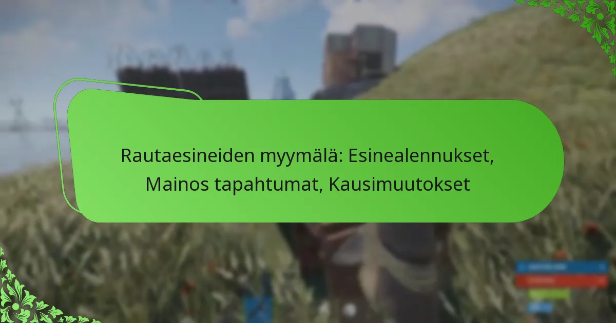 Rautaesineiden myymälä: Esinealennukset, Mainos tapahtumat, Kausimuutokset
