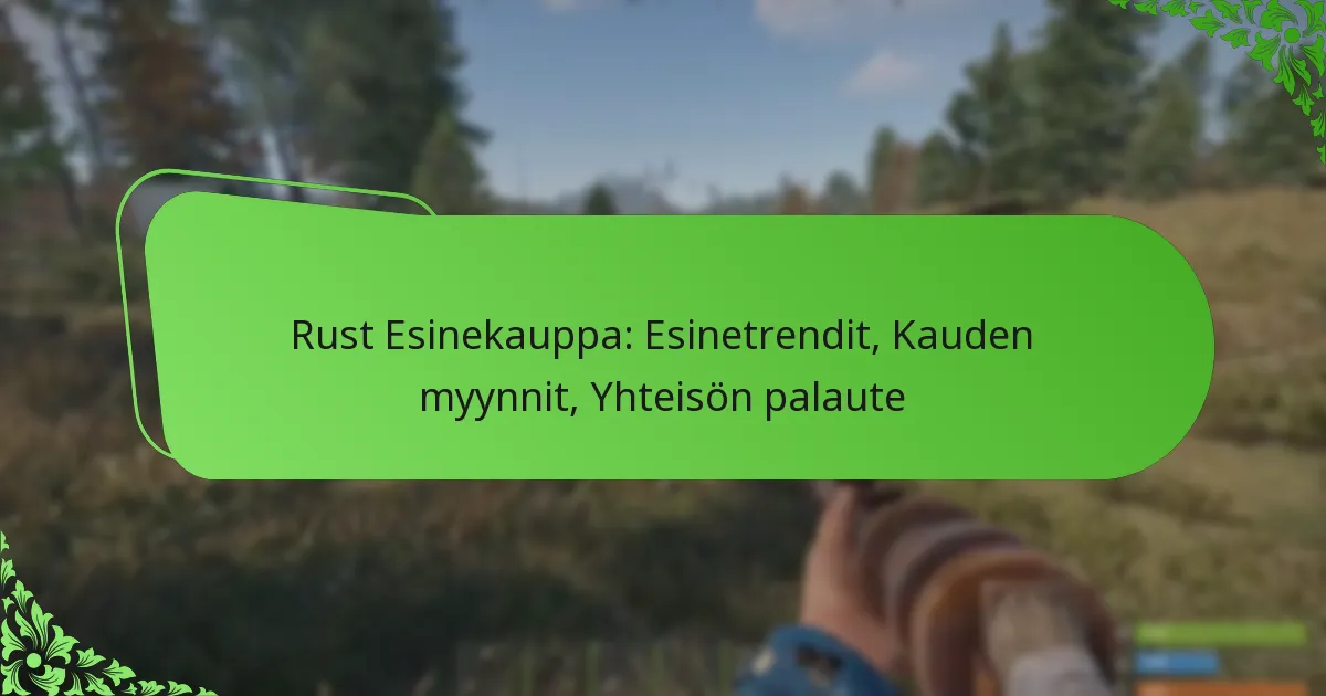 Rust Esinekauppa: Esinetrendit, Kauden myynnit, Yhteisön palaute
