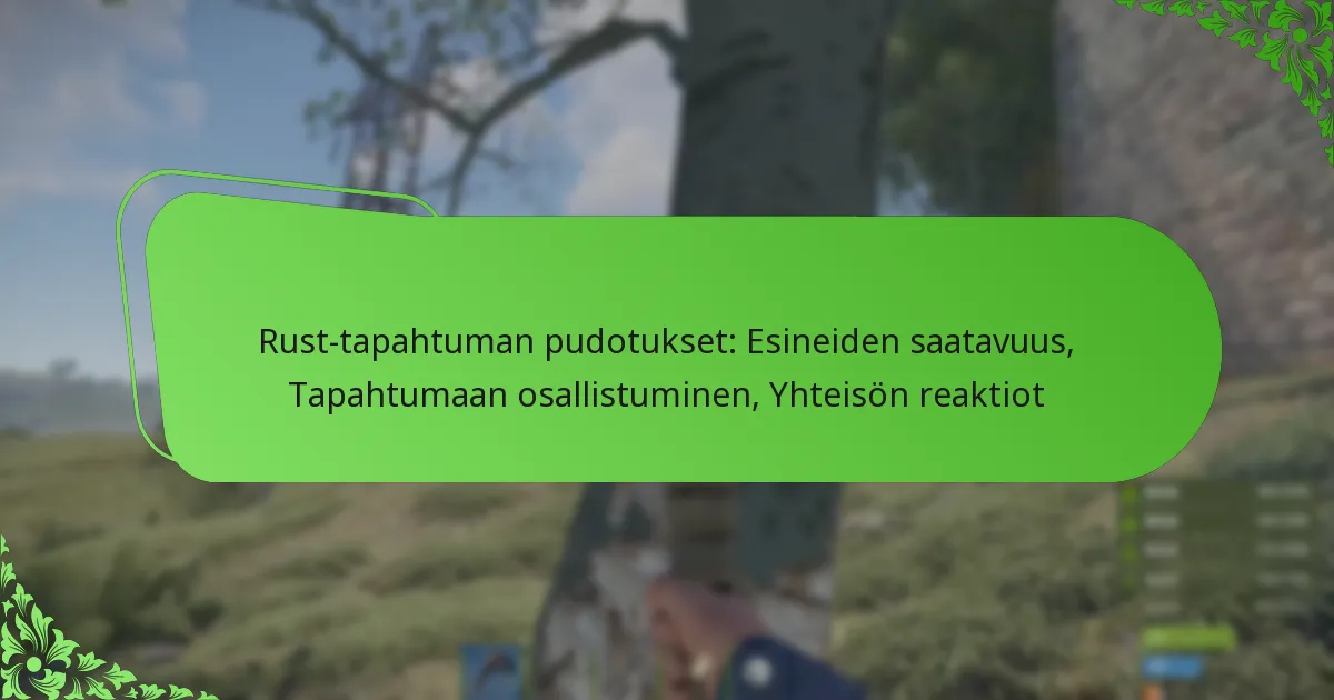 Rust-tapahtuman pudotukset: Esineiden saatavuus, Tapahtumaan osallistuminen, Yhteisön reaktiot