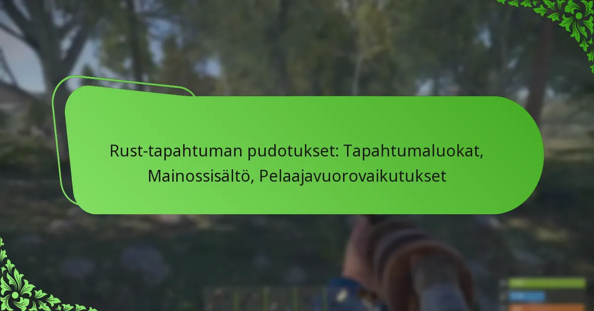 Rust-tapahtuman pudotukset: Tapahtumaluokat, Mainossisältö, Pelaajavuorovaikutukset