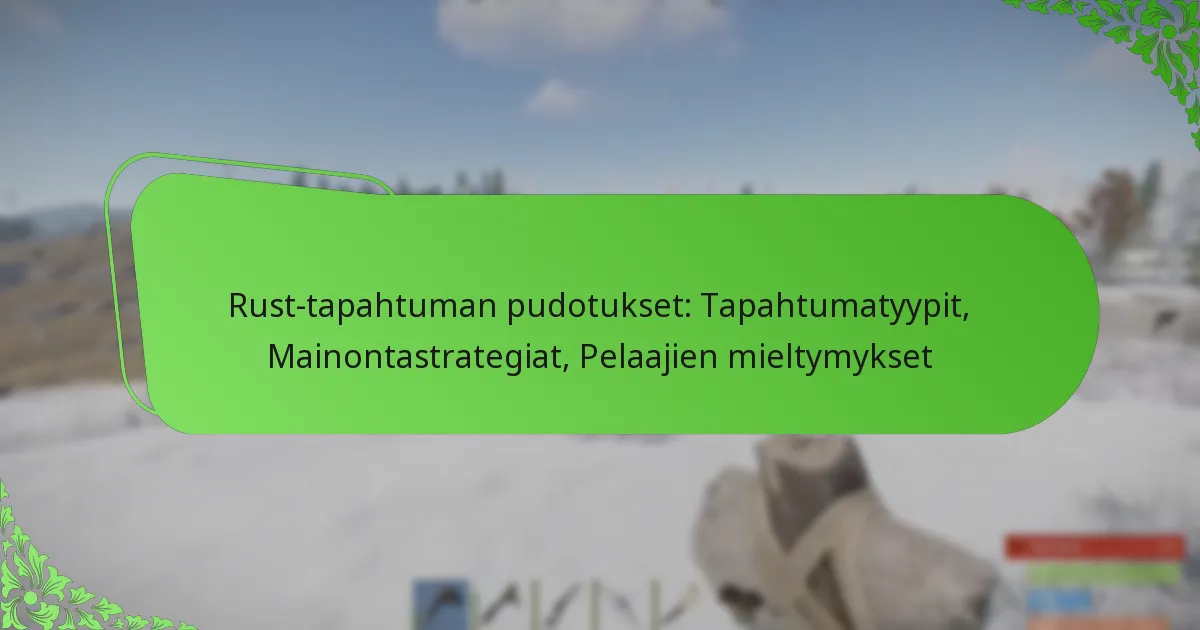 Rust-tapahtuman pudotukset: Tapahtumatyypit, Mainontastrategiat, Pelaajien mieltymykset