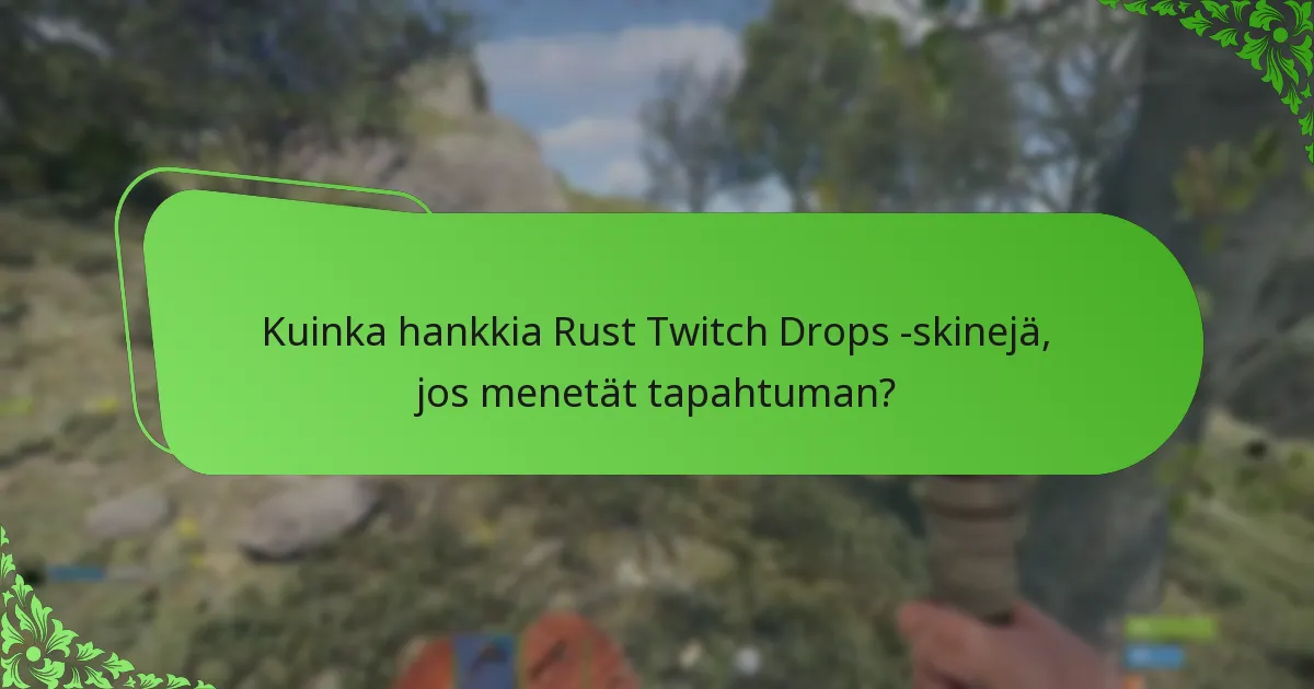 Mitkä skinit ovat esillä Rust Twitch Drops -tapahtumissa?
