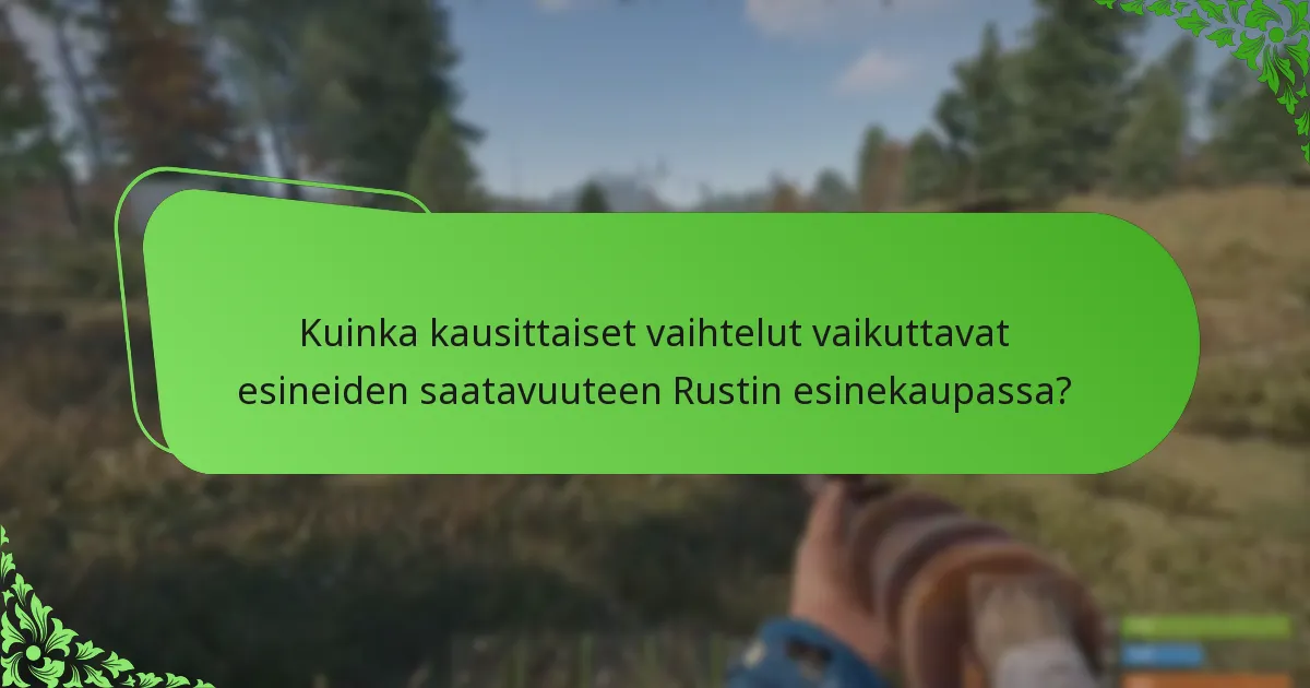 Kuinka kausittaiset vaihtelut vaikuttavat esineiden saatavuuteen Rustin esinekaupassa?