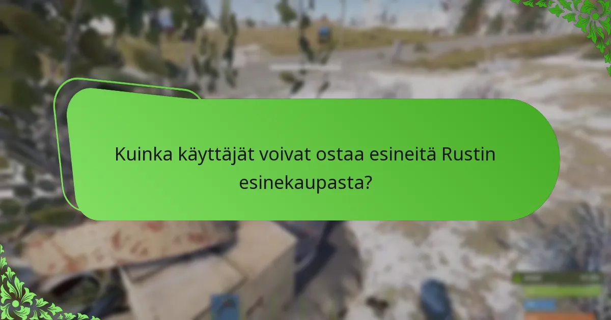 Mitkä ilmaiset esineet ovat tällä hetkellä saatavilla Rustin esinekaupassa?