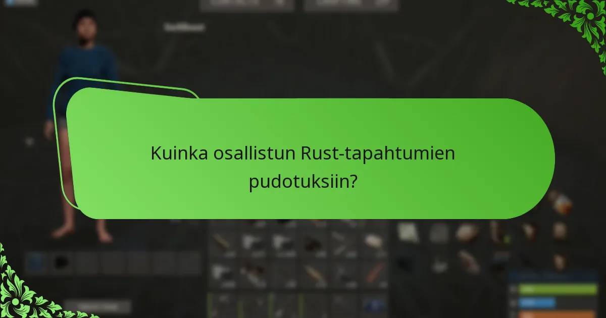 Kuinka osallistun Rust-tapahtumien pudotuksiin?