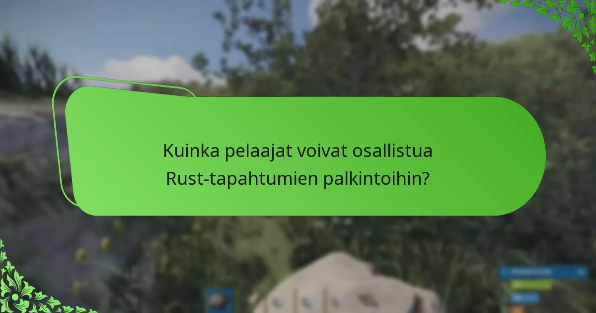 Mitkä ainutlaatuiset palkinnot ovat saatavilla Rust-tapahtumien aikana?