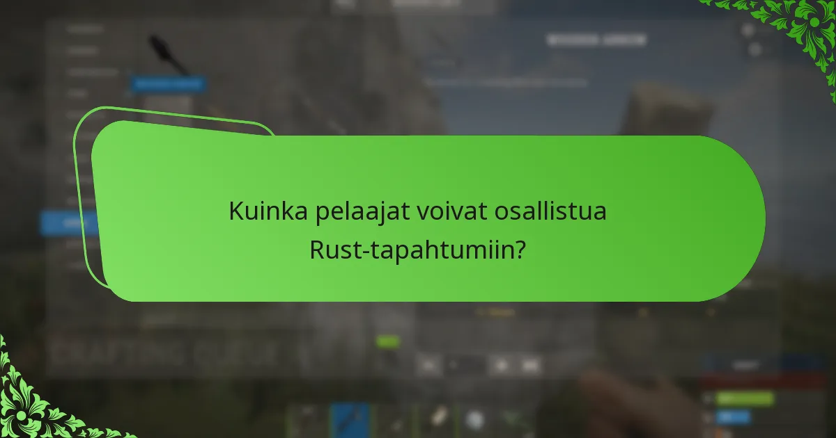 Kuinka pelaajat voivat osallistua Rust-tapahtumiin?