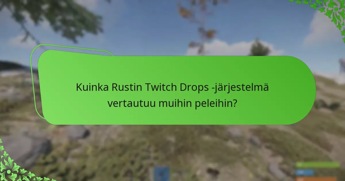 Mitkä suoratoistokampanjat liittyvät Rust Twitch Dropsiin?