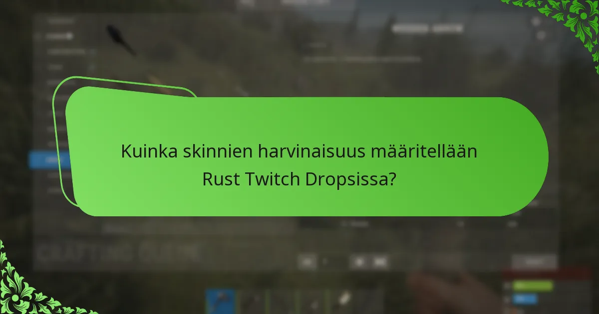 Kuinka skinnien harvinaisuus määritellään Rust Twitch Dropsissa?
