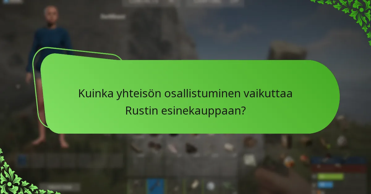 Kuinka yhteisön osallistuminen vaikuttaa Rustin esinekauppaan?