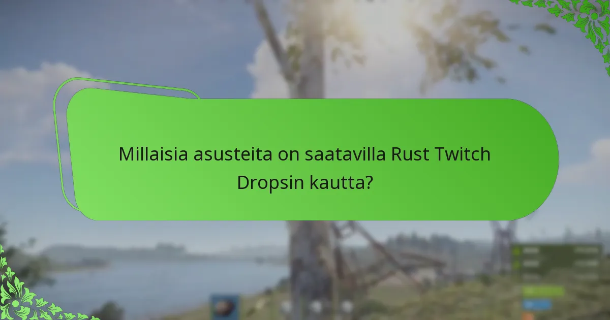 Mitkä tapahtumat ja kumppanuudet ovat tällä hetkellä aktiivisia Rust Twitch Dropsin osalta?