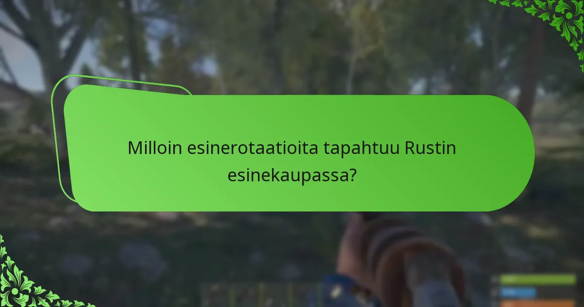 Milloin esinerotaatioita tapahtuu Rustin esinekaupassa?