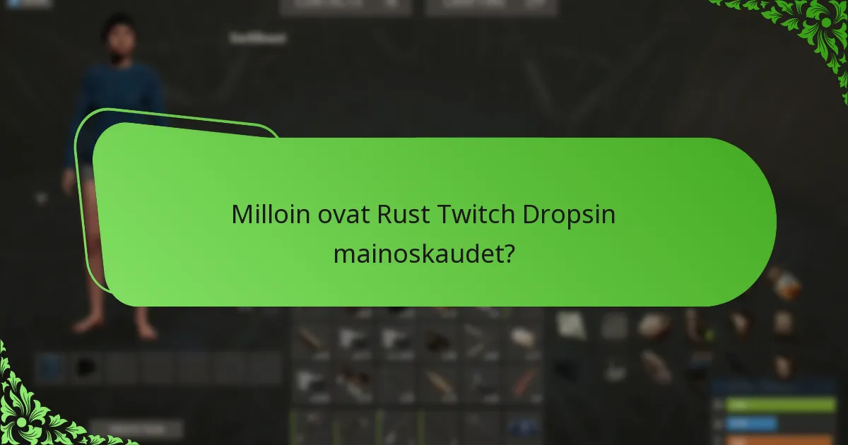 Milloin ovat Rust Twitch Dropsin mainoskaudet?