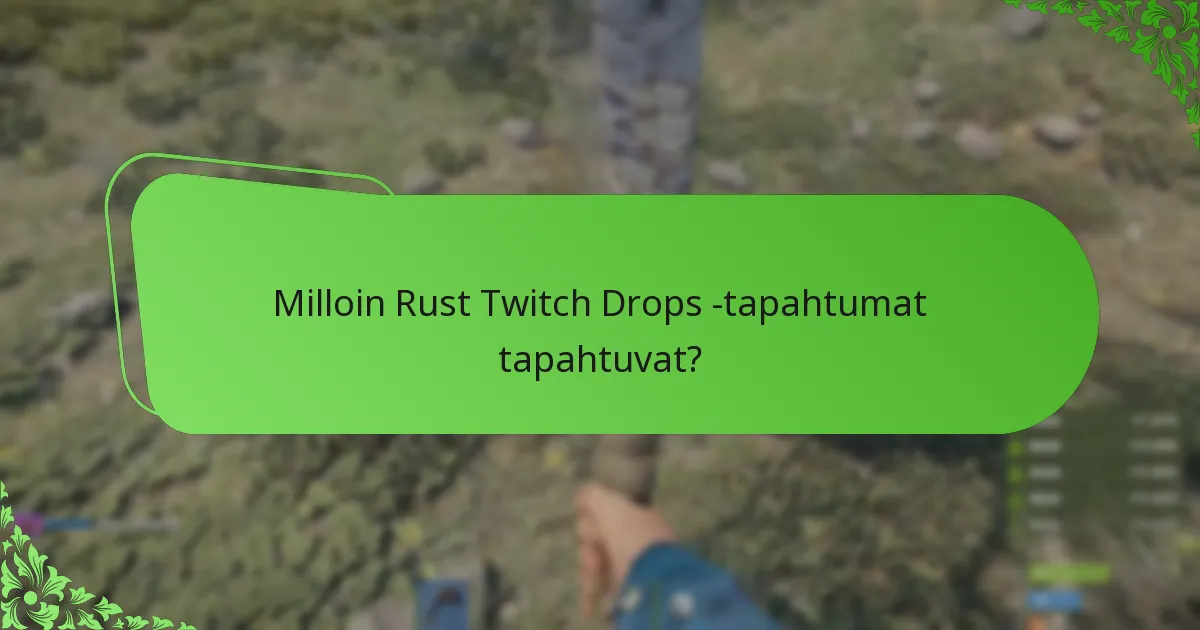 Milloin Rust Twitch Drops -tapahtumat tapahtuvat?