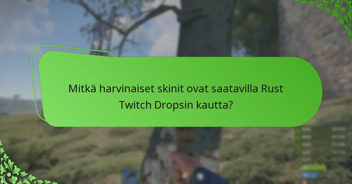 Kuinka katsojat voivat maksimoida sitoutumisensa Rust Twitch Drops -tapahtumissa?