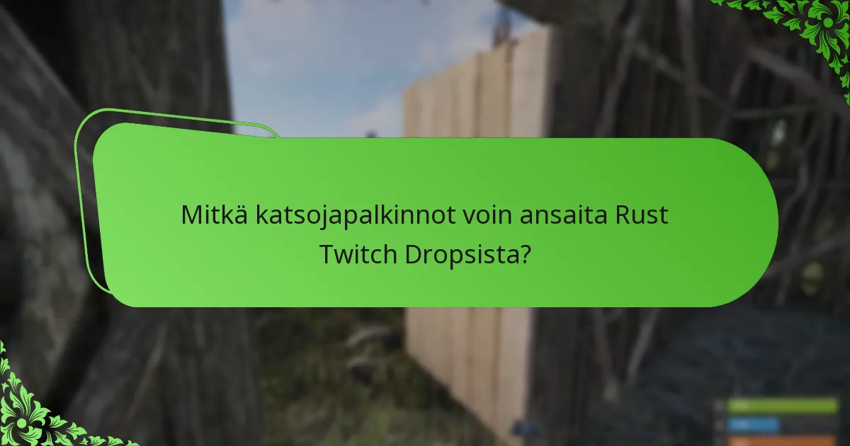 Mitkä mainoslähetykset tarjoavat Rust Twitch Dropsia?