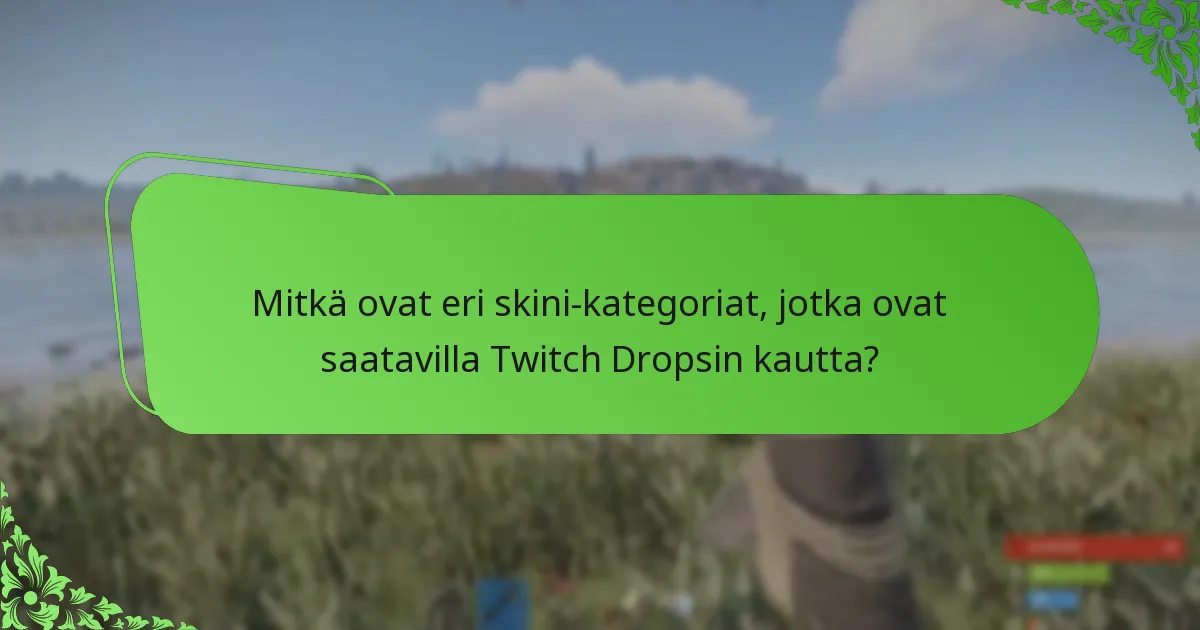 Mitkä ovat erilaiset kampanjatyypit, jotka liittyvät Rust Twitch Dropsiin?