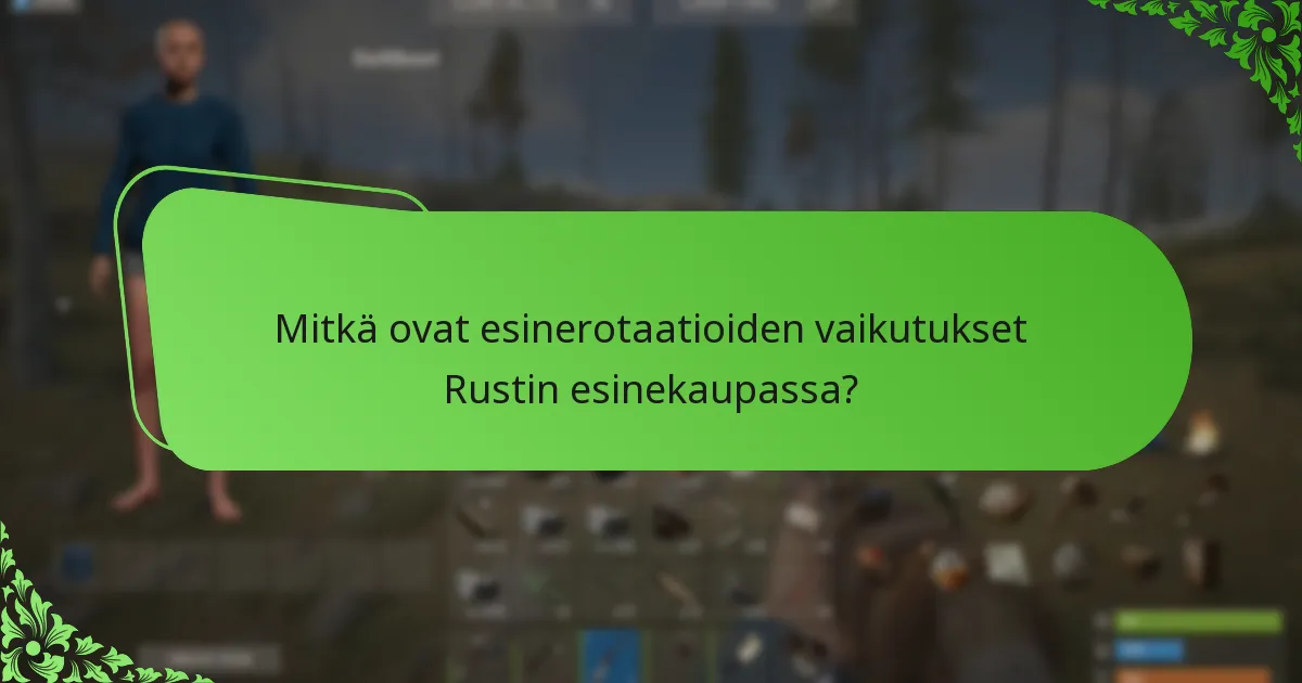 Mitkä ovat esinerotaatioiden vaikutukset Rustin esinekaupassa?