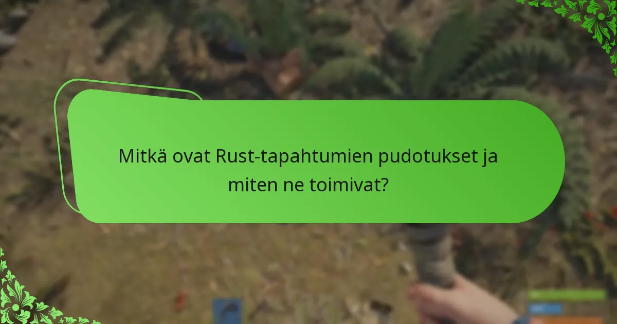 Kuinka Rust-tapahtumapudotukset vertautuvat muihin pelin promootioihin?