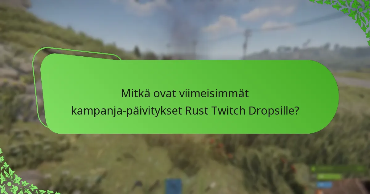 Mitkä strategiat voivat maksimoida osallistumisen Rust Twitch Dropsiin?