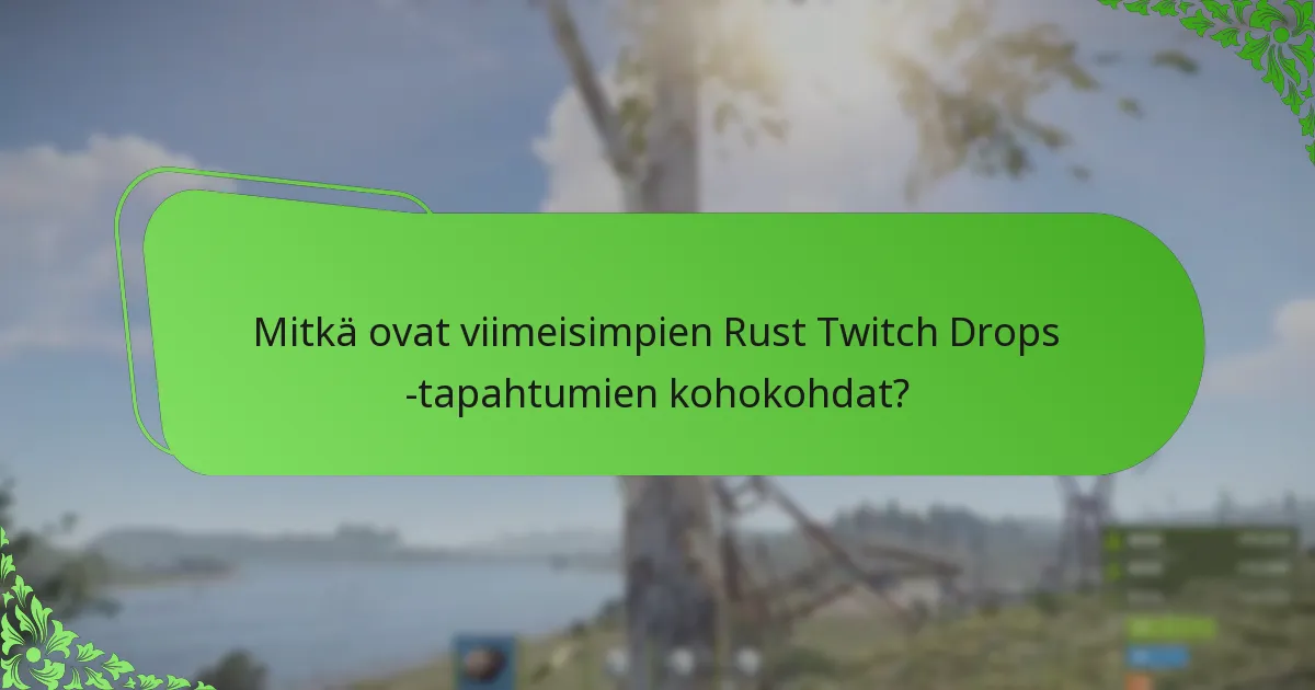Kuinka hankkia Rust Twitch Drops -skinejä, jos menetät tapahtuman?