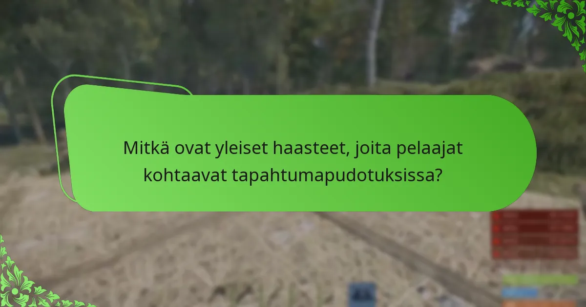 Mitkä ovat yleiset haasteet, joita pelaajat kohtaavat tapahtumapudotuksissa?